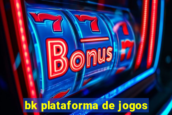 bk plataforma de jogos